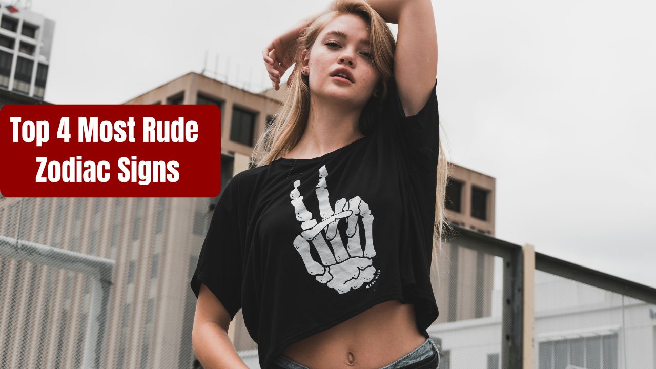 Top 4 Most Rude Zodiac Signs