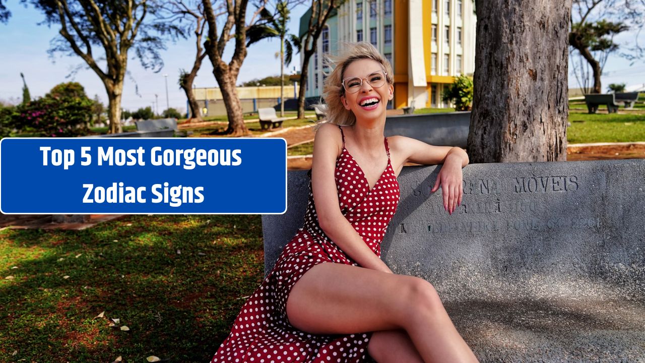 Top 5 Most Gorgeous Zodiac Signs